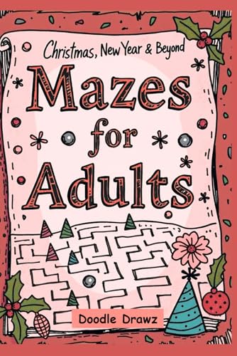 Mazes for Adults: Christmas, New Year & Beyond (Paperback): Brain Games - 70+ Easy To Hard Mazes Puzzle Book for Seniors & Teens | Stress Relief, ... year-round fun (Fun Activities & Brain Games)
