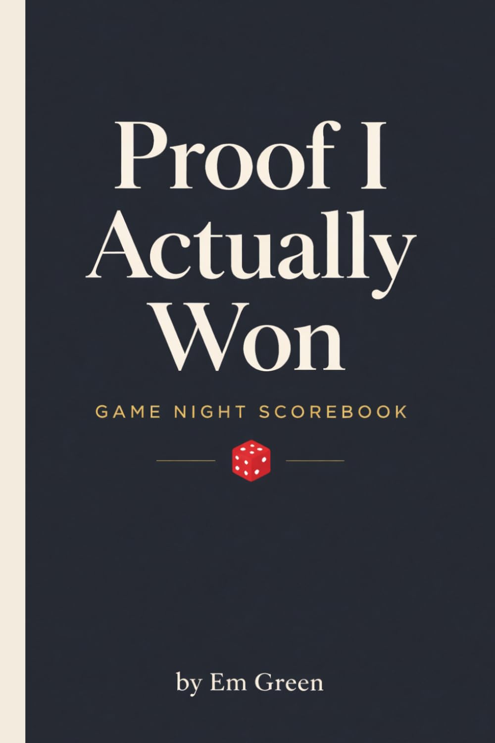 Proof I Actually Won Game Night Scorebook: Score Tracker for Competitive Board Games, Card Games & Family Challenges 6x9