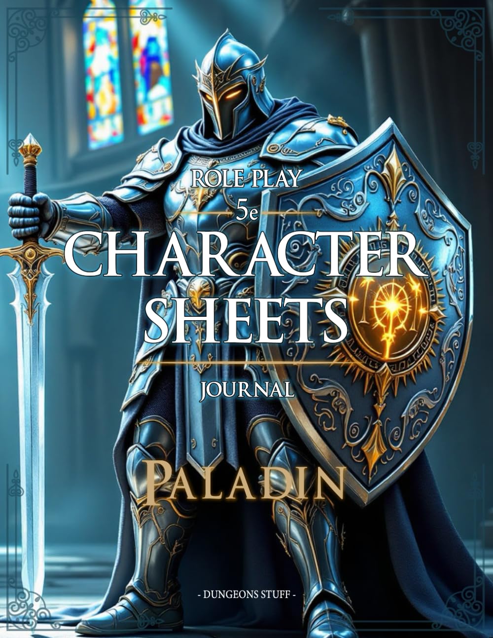 Rpg 5e Character Sheets Journal: Beginners Guide and Plenty of Space for Session Notes, Maps, Inventory, Sketch's and More for TTRPG's - Paladin Version