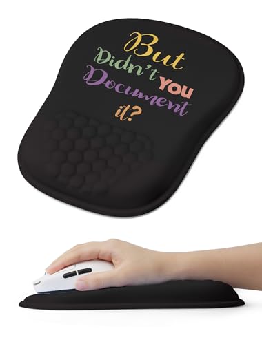 " But Didn't You Document It Funny Office Ergonomic Mouse Pad for Carpal Tunnel Pain Relief, 65% Usable Mouse Area, Memory Foam Wrist Rest for for Office, PC, Gaming - color: 05 But Didn't You Document It
