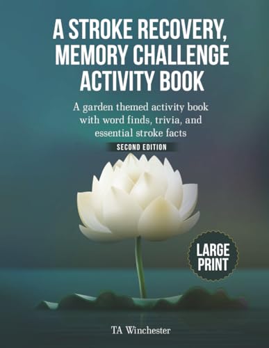 A Stroke Recovery Memory Challenge Activity Book: A garden themed activity book with word finds, trivia, and essential stroke facts (Stroke and Dementia Memory Books)