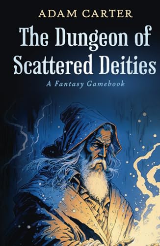 The Dungeon of Scattered Deities: A Fantasy Gamebook