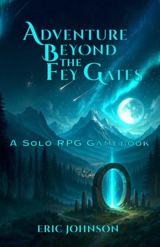 Adventures Beyond the Fey Gates: A Solo RPG Gamebook