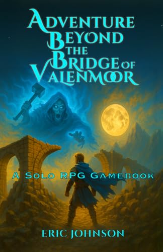 Adventure Beyond the Bridge of Valenmoor: Solo RPG Gamebook (Adventure Beyond Gamebooks)