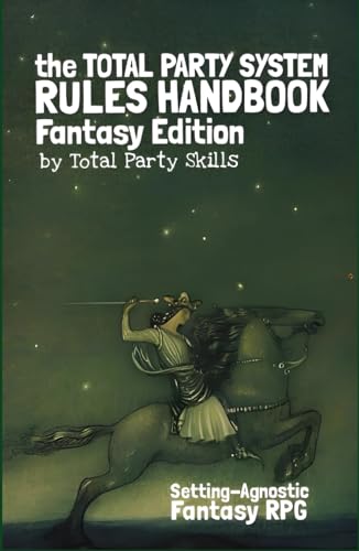 the Total Party System Rules Handbook Fantasy Edition: Setting-Agnostic Fantasy RPG