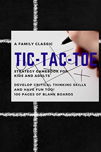 Tic Tac Toe- A strategy gamebook for kids and adults: 100 pages of chances to win