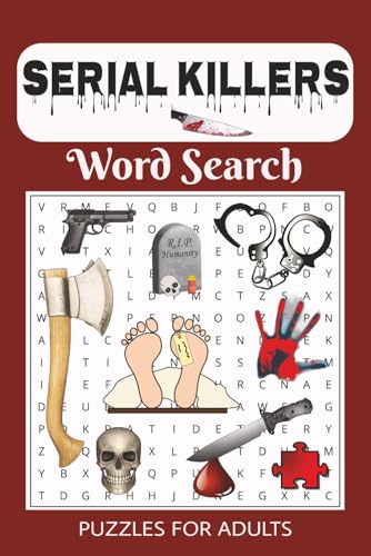 Serial Killers Word Search Puzzle Book: Word Searches with Easy to Read Print about Infamous Serial Killers, True Crime, Serial Murder, Forensic ... Gift for Vacations, Holidays and Free Times