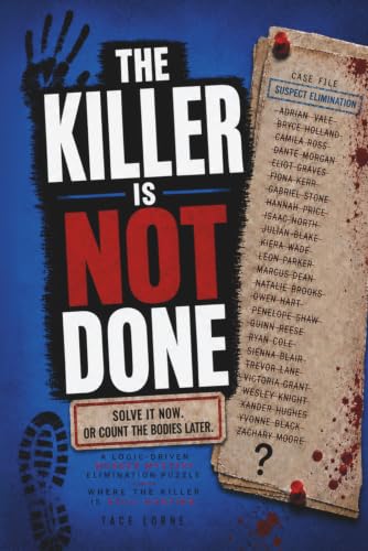 THE KILLER IS NOT DONE: Solve it now. Or count the bodies later. A logic-driven murder mystery elimination puzzle where the killer is still hunting. (The Killer Is NOT Who You Think Series)