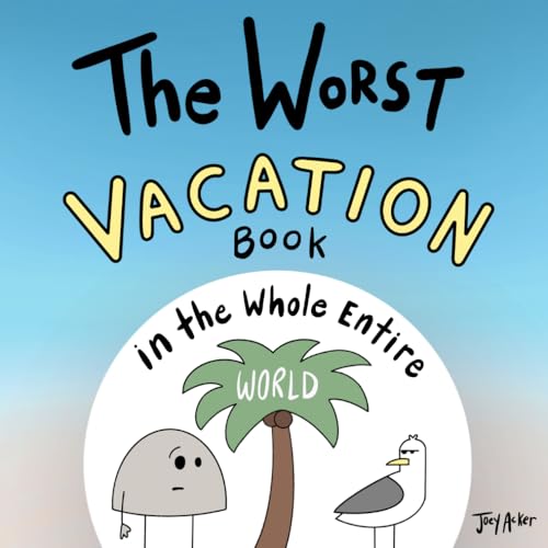 The Worst Vacation Book in the Whole Entire World (Worst World Works™)