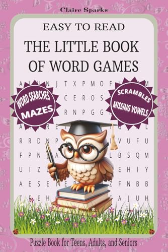 The Little Book of Word Games: Puzzle Book for Teens, Adults and Seniors Multi-Subject Word searches, mazes, scrambles, and fill in the missing vowels 6x9 inches