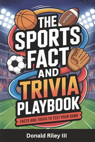 The Sports Fact and Trivia Playbook: Facts and Trivia to Test Your Game