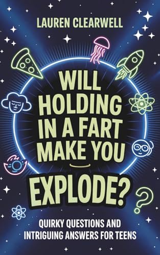 Will Holding in a Fart Make You Explode: Quirky Questions and Intriguing Answers for Teens