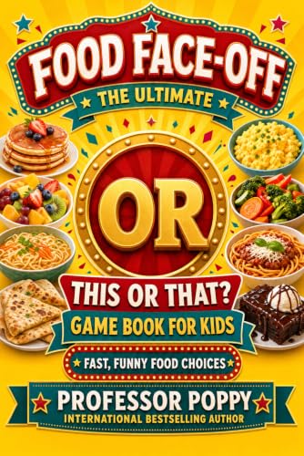 Food Face-Off: The Ultimate This or That? Game Book for Kids: Fast, Funny Food Choices for Parties, Family Nights, Travel, and Screen-Free Fun (Young Explorer Series)