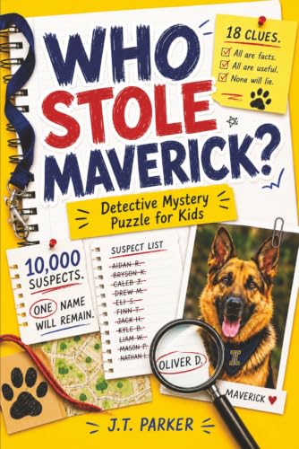 Who Stole Maverick?: An Interactive Detective Mystery Puzzle for Kids with 10,000 Suspects, 18 Clues, Secret Codes, and One Answer Hidden in Plain Sight (Fun Detective Puzzles For Kids and Family)