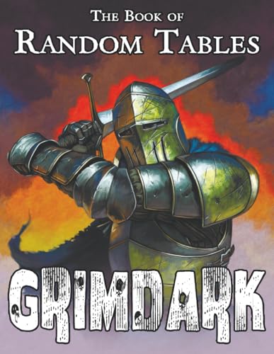 The Book of Random Tables: Grimdark: d100 Random Tables for Fantasy Tabletop Role-Playing Games