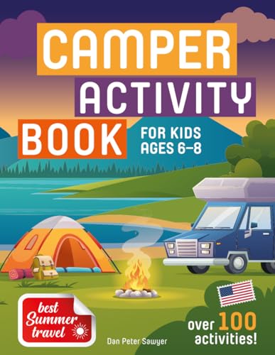 CAMPER ACTIVITY BOOK for Kids ages 6-8: Hours of Fun | Puzzles, Colouring Activities, Games for Boys & Girls | Travel, Camping, RV, Campsite | Enjoy ... Vacation | Perfect Gift (Best Summer Travel)