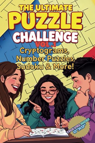 The Ultimate Puzzle Challenge: 67 Fun Brain Games for Adults and Teens with Cryptograms, Sudoku, Mazes, Hangman and Number Search. To Test your Logic, ... (The Ultimate Puzzle Challenge Series)