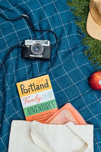 Portland Family Adventures, 2nd Edition: City Escapades, Day Trips, Weekend Getaways, and Itineraries for Fun-Loving Families