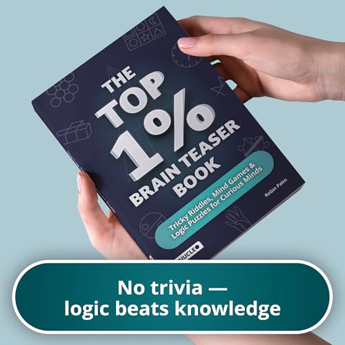 The Top 1% Brain Teaser Book: Tricky Riddles, Mind Games & Logic Puzzles for Curious Minds