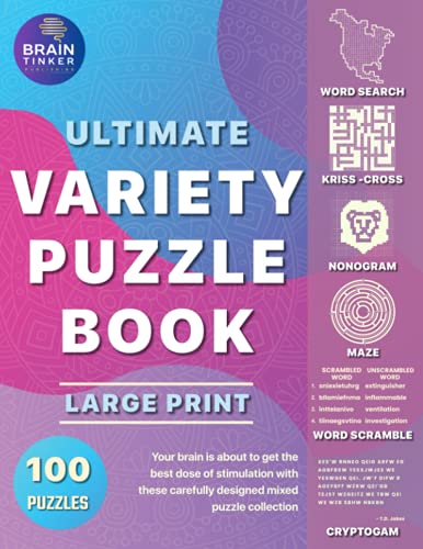 Variety Puzzle Book for Adults and Teens: 100 Large Print Brain Puzzle Activity book with Word Search, Nonogram, Word fill in, Kriss Kross, Cryptogram, Maze and Word Scramble