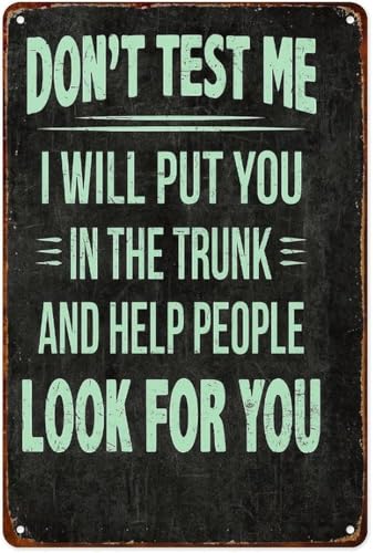 Don't Test Me Humorous Metal Tin Sign Retro Aluminum Metal Signs Wall Decoration for Kitchen Bar Room Bedroom Bathroom Decor Posters 8x12 inch - color: sign06