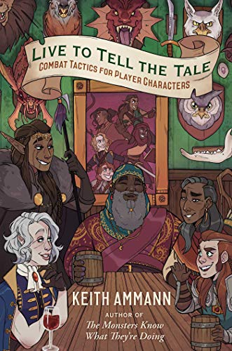 Live to Tell the Tale: Combat Tactics for Player Characters (The Monsters Know What They’re Doing)