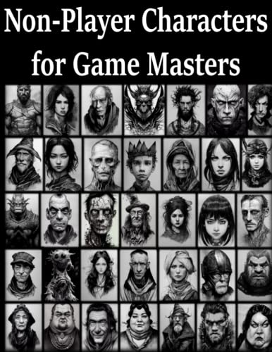 Non-Player Characters for Game Masters: Over 200 NPCs for fantasy TTRPGs, GM supplement aid for world building. Also includes bonus magic items and monsters. (Fantasy Tabletop RPG Worldbuilding Books)