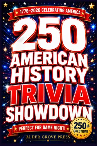 250 American History Trivia Showdown: A Patriotic Quiz Book & Game with 250+ Questions for Families, History Buffs, Game Nights, Road Trips, 4th of July & America's 250th Anniversary