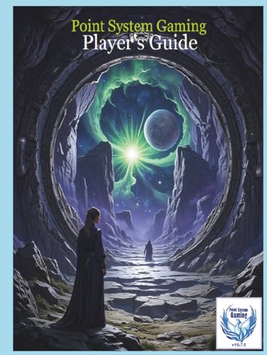 Point System Gaming - Player's Guide: RPG Essentials: A step-by-step guide for new players, covering mechanics, character creation, and role-playing tips. (Core Rules)