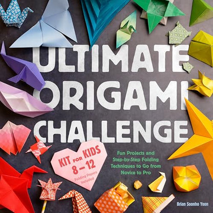 Ultimate Origami Challenge Kit for Kids 8-12: Fun Projects and Step-by-Step Folding Techniques to Go from Novice to Pro (90 Paper Sheets / 30 Projects Included)