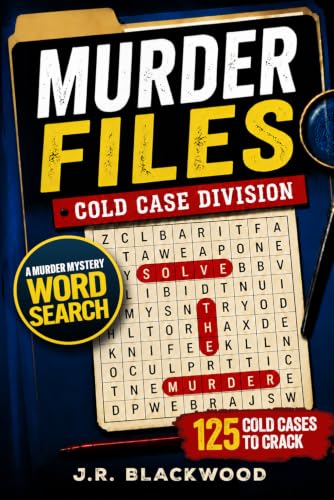 Murder Files – Cold Case Division: A Murder Mystery Word Search for Adults and Seniors – Find the Killer, Uncover the Weapon, and Solve the Crime in 125 Deadly Cases