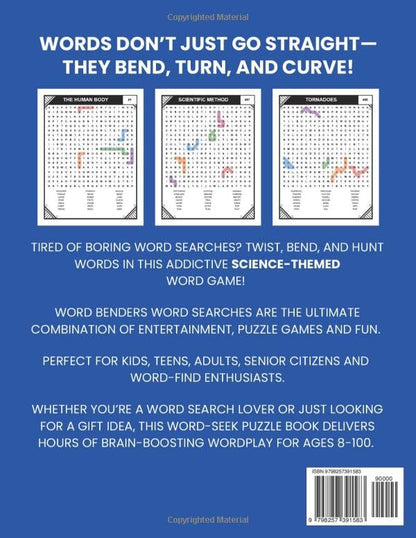 Science Word Benders Word Search Puzzles, 100 Word Find Games, Word Seek Puzzle Book: Science Fun For Kids, Teens, Adults and Senior Citizens Ages 8-100 (Word Search Word Benders Puzzle Book)