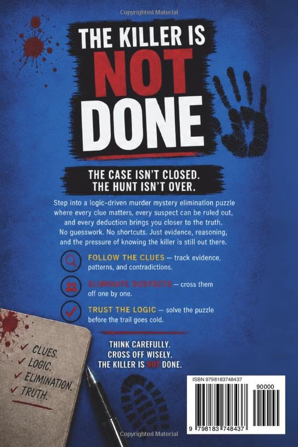 THE KILLER IS NOT DONE: Solve it now. Or count the bodies later. A logic-driven murder mystery elimination puzzle where the killer is still hunting. (The Killer Is NOT Who You Think Series)