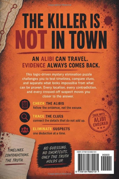 THE KILLER IS NOT IN TOWN: The perfect alibi puts them miles away. The clues bring them back. A logic-driven mystery elimination puzzle where evidence ... (The Killer Is NOT Who You Think Series)
