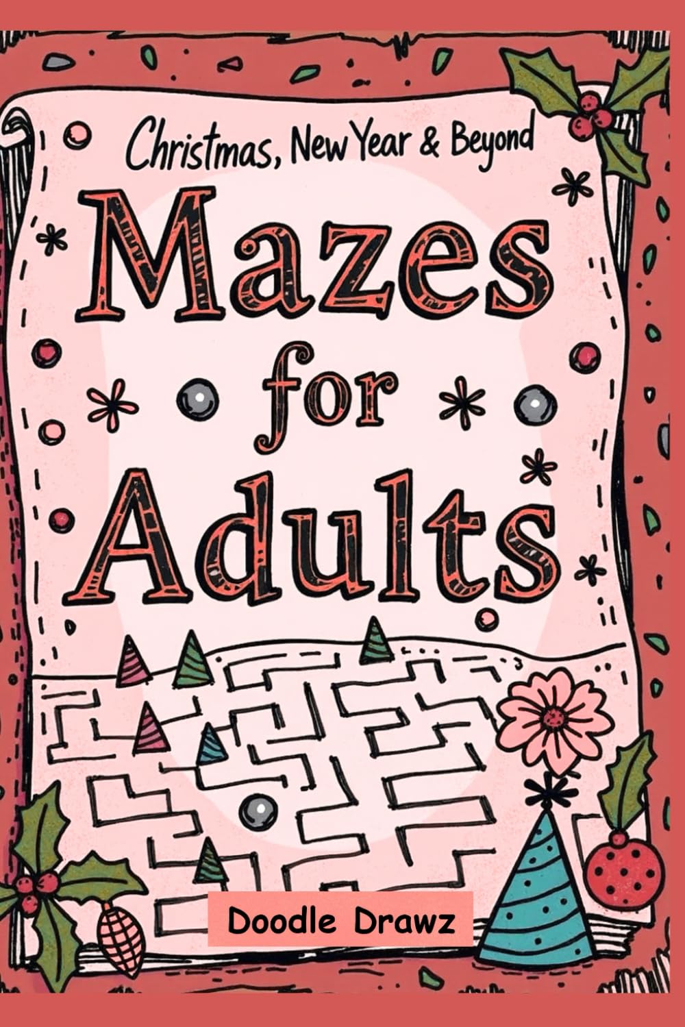 Mazes for Adults: Christmas, New Year & Beyond (Paperback): Brain Games - 70+ Easy To Hard Mazes Puzzle Book for Seniors & Teens | Stress Relief, ... year-round fun (Fun Activities & Brain Games)