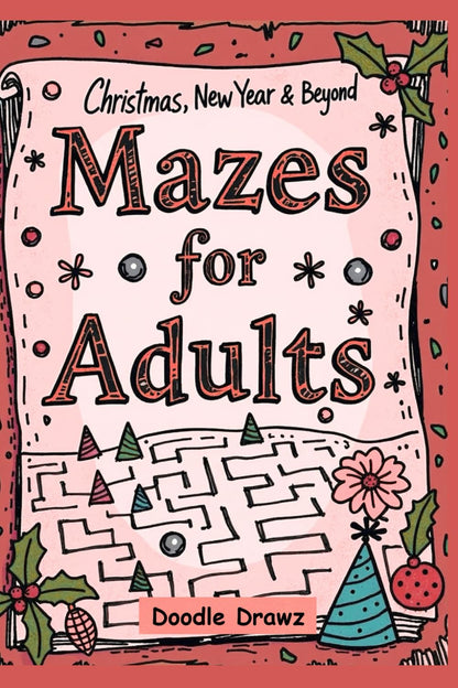Mazes for Adults: Christmas, New Year & Beyond (Paperback): Brain Games - 70+ Easy To Hard Mazes Puzzle Book for Seniors & Teens | Stress Relief, ... year-round fun (Fun Activities & Brain Games)